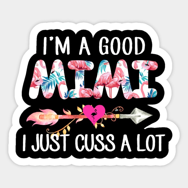 I'm A Good Mimi Flamingo I Just Cuss A Lot Sticker by gotravele store